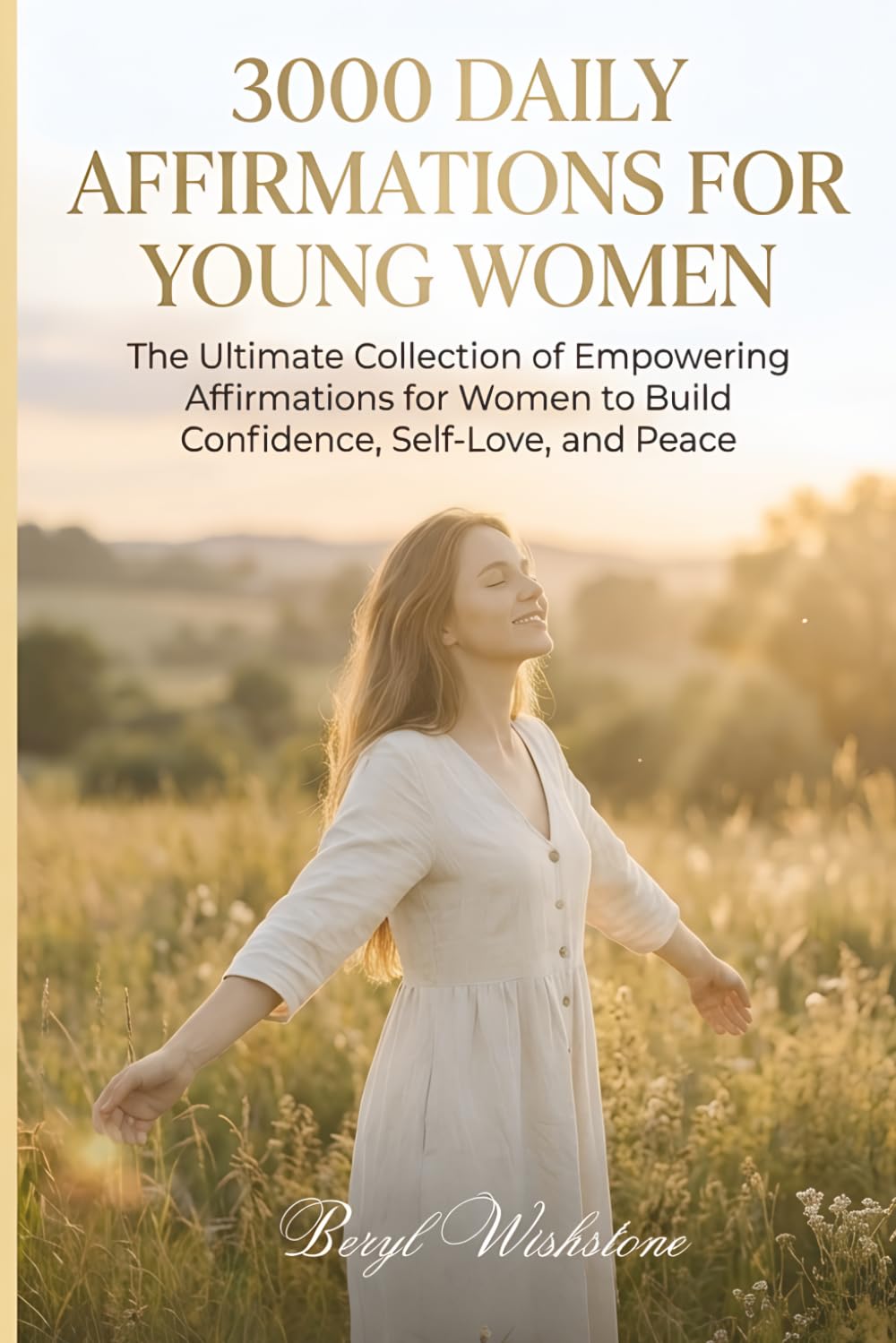 3000 Daily Affirmations for Young Women: The Ultimate Collection of Empowering Affirmations for Women to Build Confidence, Self-Love, and Peace