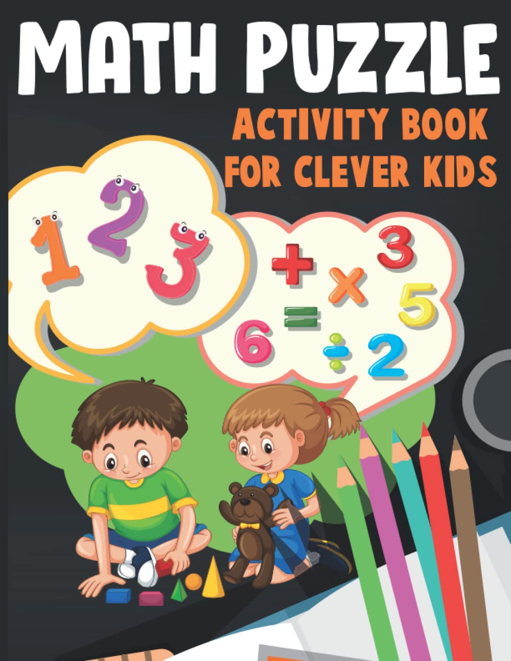 Math Puzzle Brain Teasers for Kids: Math Games for Clever Kids ages 6-13.Fun and Challenging Puzzles to Improve Math and Logic Skills