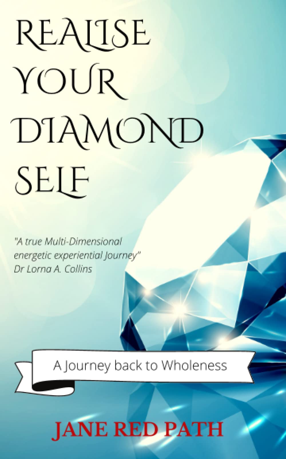Realise your Diamond Self: A Journey back to Wholeness
