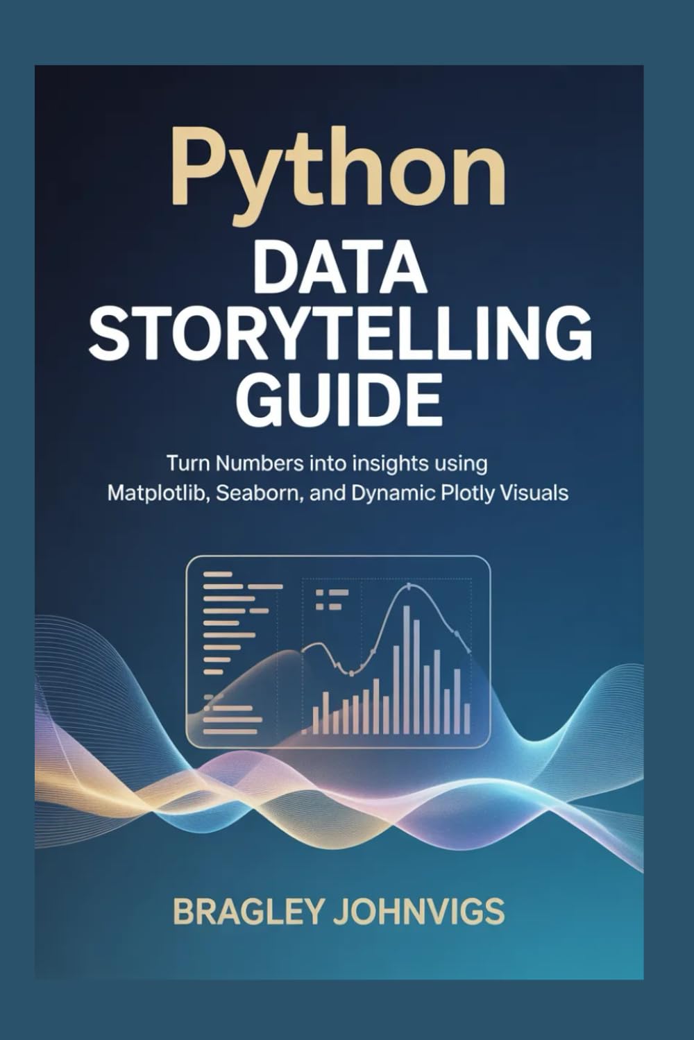 PYTHON DATA STORYTELLING GUIDE: Turn Numbers into Insights Using Matplotlib, Seaborn, and Dynamic Plotly Visuals