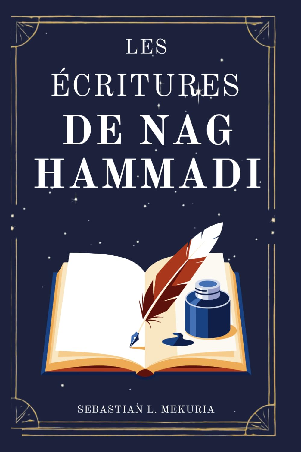 LES ÉCRITURES DE NAG HAMMADI – Les voix que l’Église a voulu enterrer: Redécouvrir les évangiles perdus, défier l’orthodoxie et retrouver la sagesse spirituelle