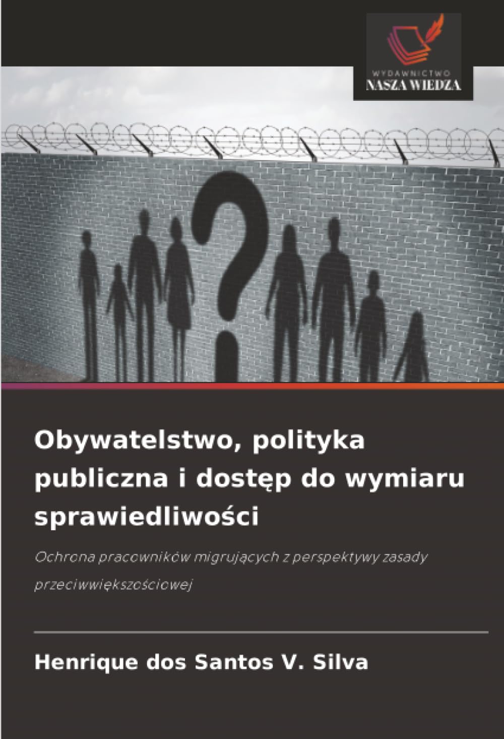 Obywatelstwo, polityka publiczna i dostęp do wymiaru sprawiedliwości: Ochrona pracowników migrujących z perspektywy zasady przeciwwiększościowej: ... z perspektywy zasady przeciwwi¿kszo¿ciowej