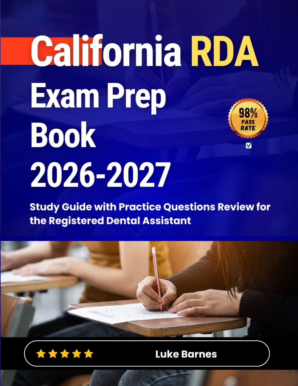 California RDA Exam Prep Book 2026-2027: Study Guide with Practice Questions Review for the Registered Dental Assistant
