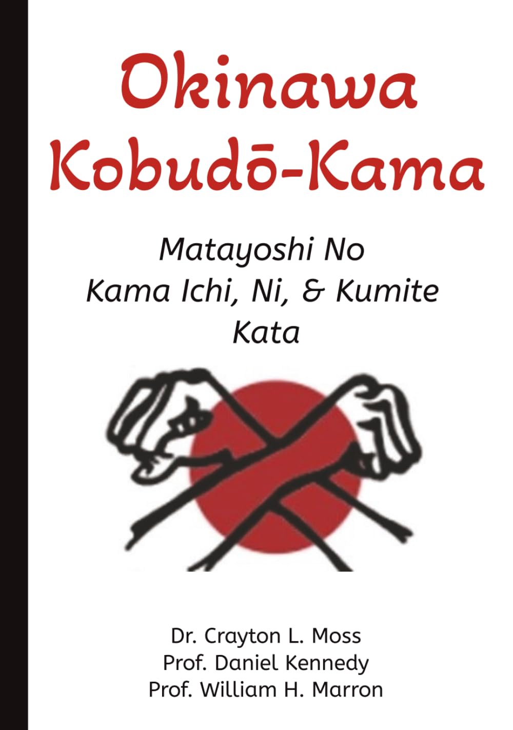 Okinawa Kobudō-Kama: Matayoshi No Kama Ichi, Ni, & Kumite Kata