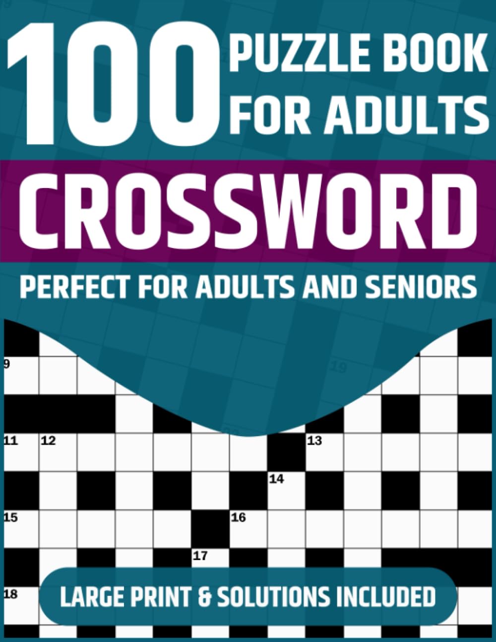 Crossword Puzzle Book For Adults: Large Print Crossword Puzzle Book Featuring 100 Puzzles And Solution To Enjoy During Leisure and Travel (Puzzle Books For Adults Vol - 4)