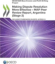 Making Dispute Resolution More Effective – MAP Peer Review Report, Argentina (Stage 2): Inclusive Framework on BEPS: Action 14 (OECD/G20 Base Erosion and Profit Shifting Project)