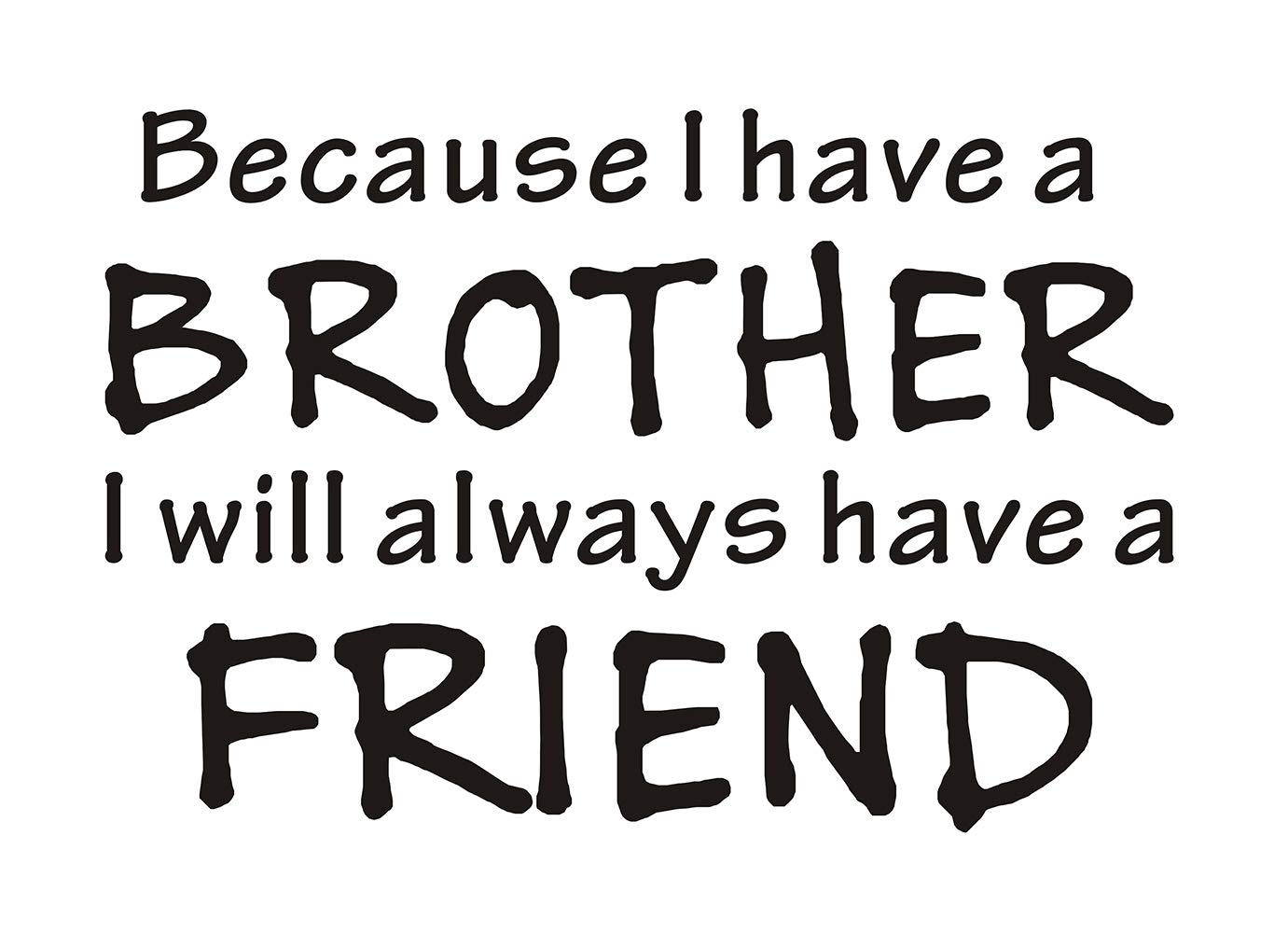 Everysticker4u Because I Have a Brother I Will Always Have a Friend Inspirational Teens Kid Boy Room Sport Saying Quote Sticker Decals Words Lettering (Size1: 23