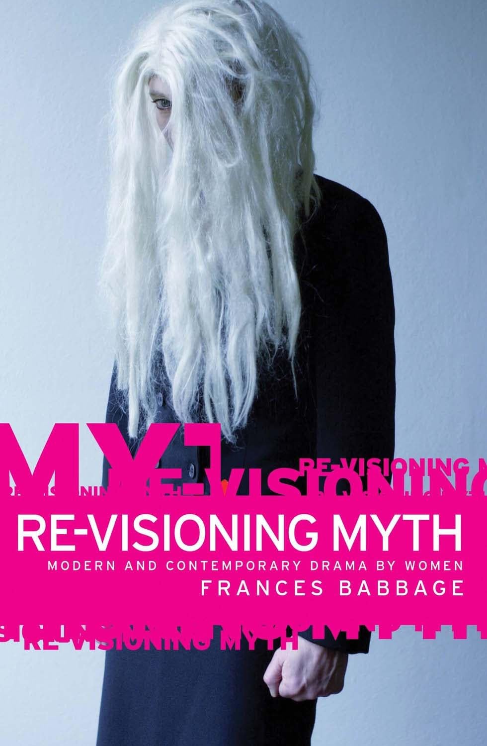 Buy Re-Visioning Myth: Modern and Contemporary Drama by Women — BookShops.in