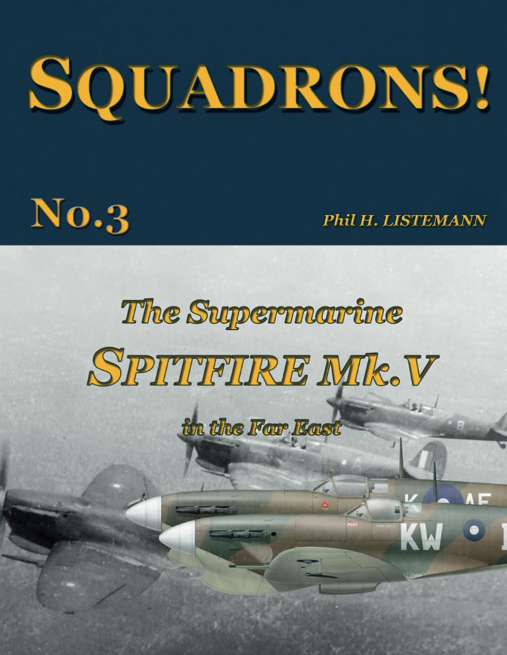 The Supermarine Spitfire Mk. V in the Far East: 3 (SQUADRONS!)