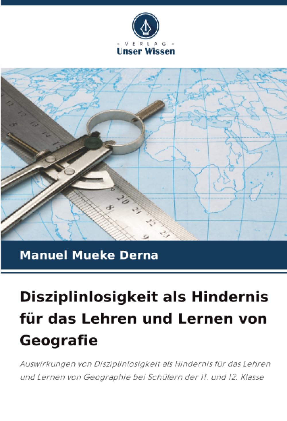 Disziplinlosigkeit als Hindernis für das Lehren und Lernen von Geografie