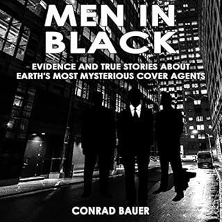 Men in Black - Evidence and True Stories About Earth&rsquo;s Most Mysterious Cover Agents Audiolibro Por Conrad Bauer arte de