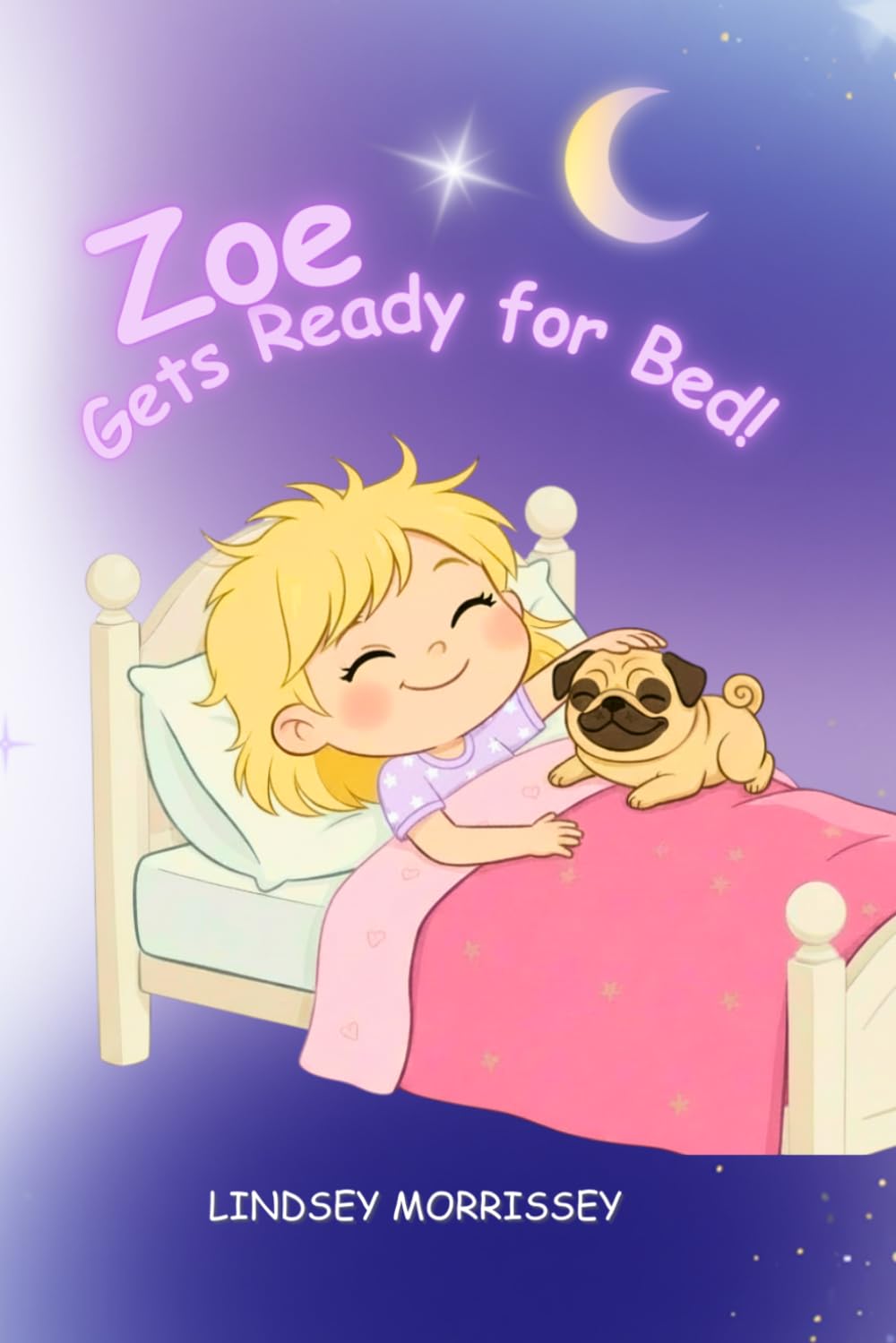 Zoe Gets Ready for Bed!: An Imaginative Bedtime Routine Story for Kids Ages 3-6