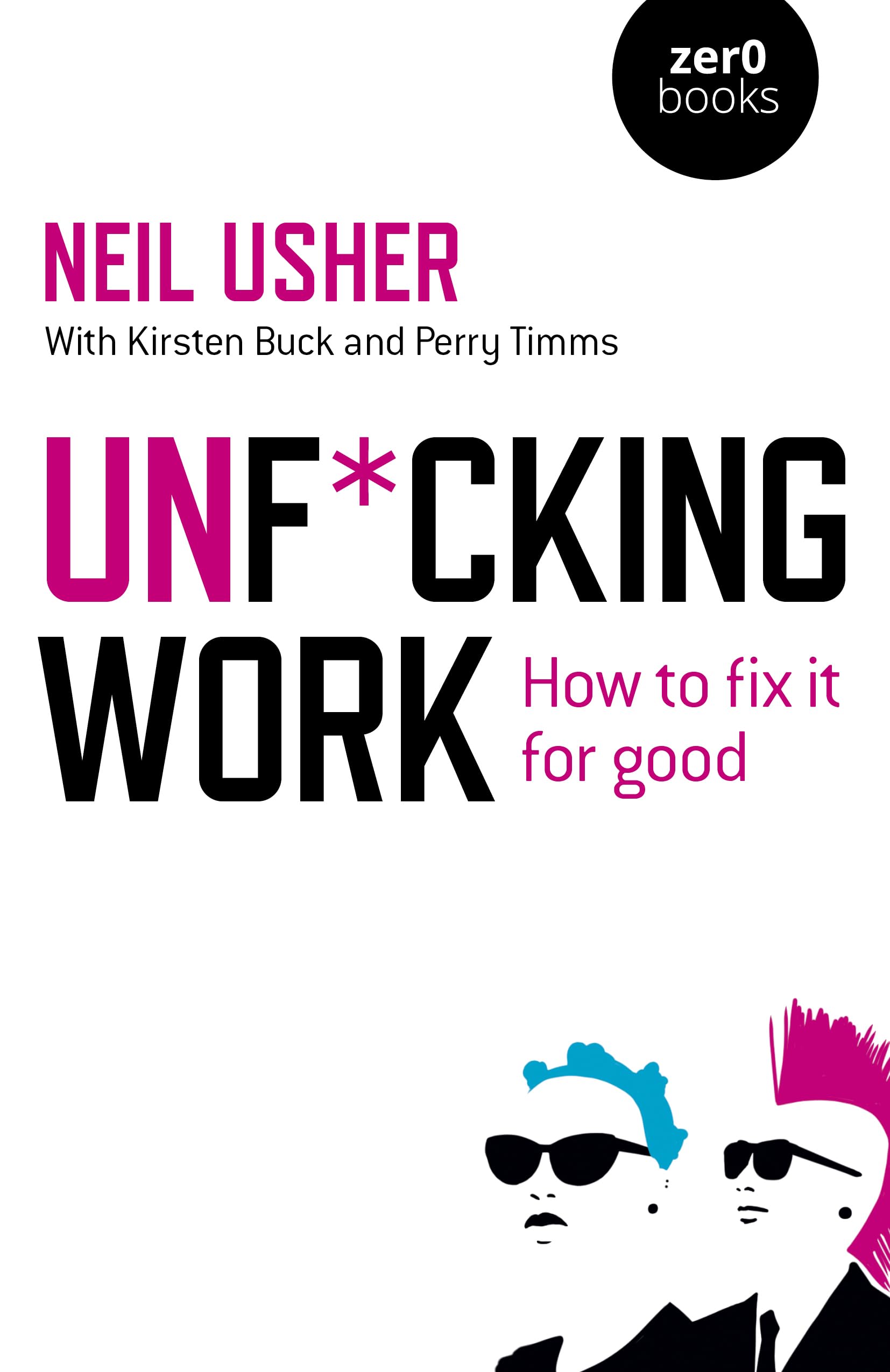 Unf*cking Work How to fix it for good by Neil Usher (Paperback Book)
