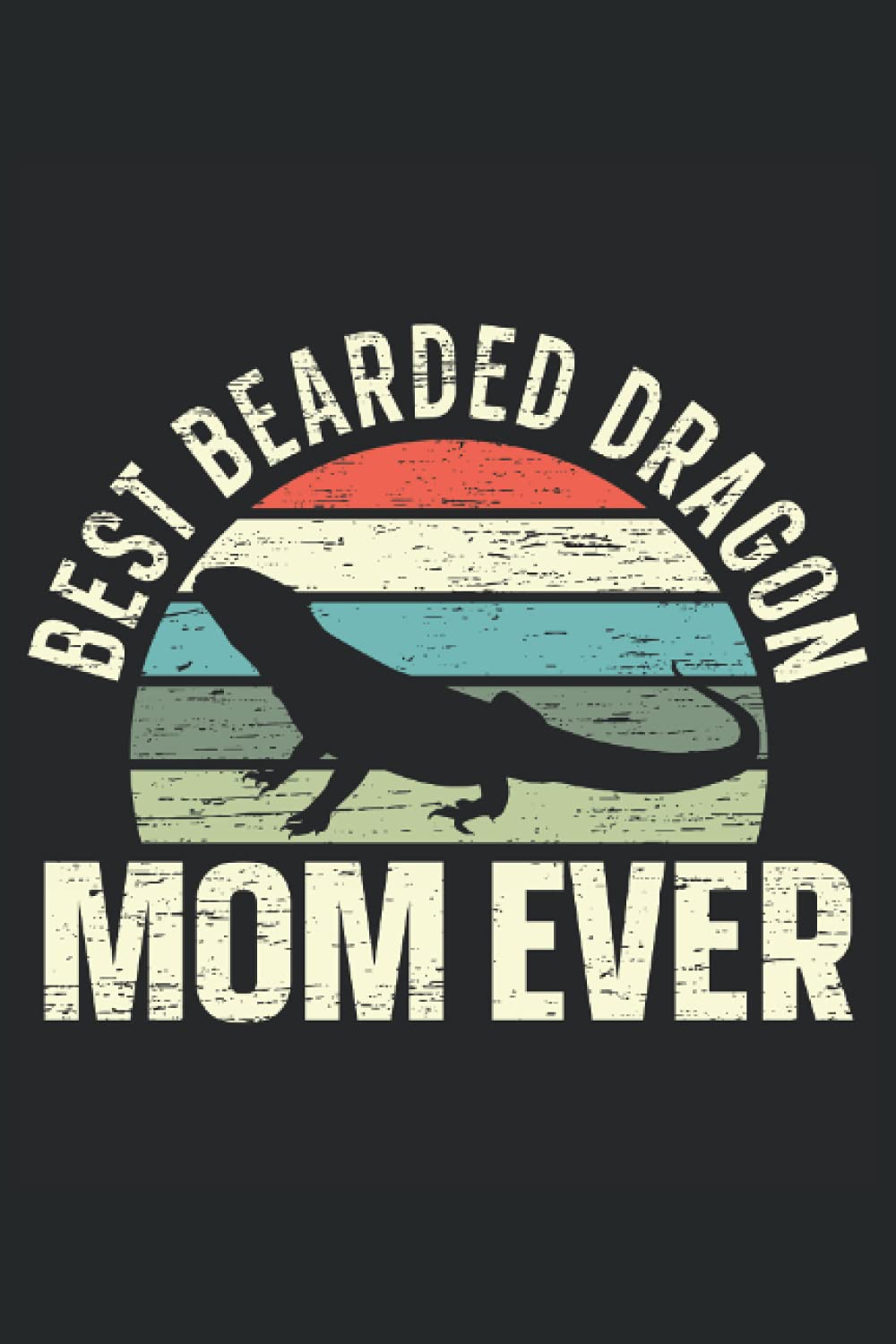 Best Bearded Dragon Mom Ever: Carnet de la fête des mères pour les mamans de dragons barbus et la meilleure maman qui soit