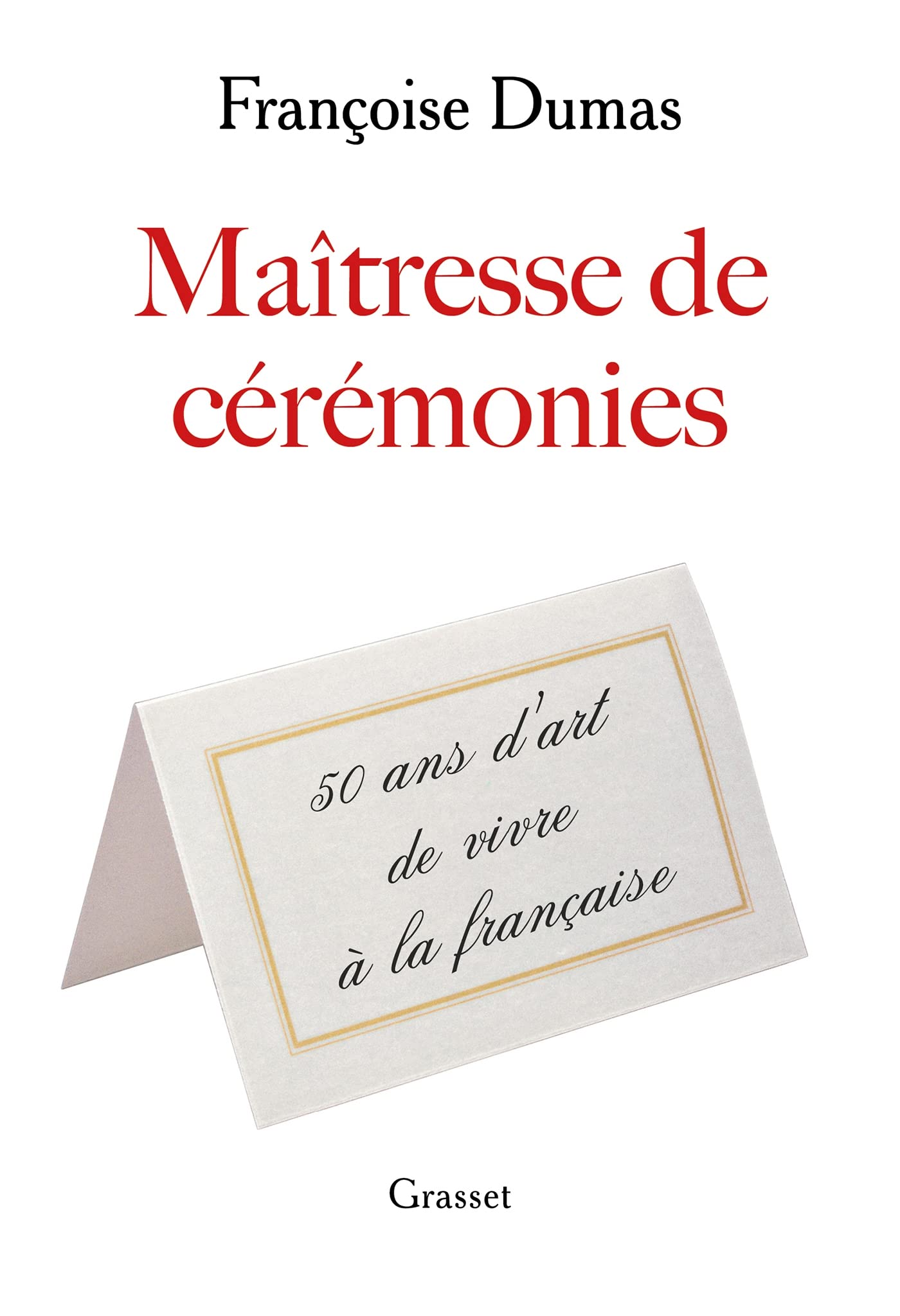 Maîtresse de cérémonies: Cinquante ans d'art de vivre à la française