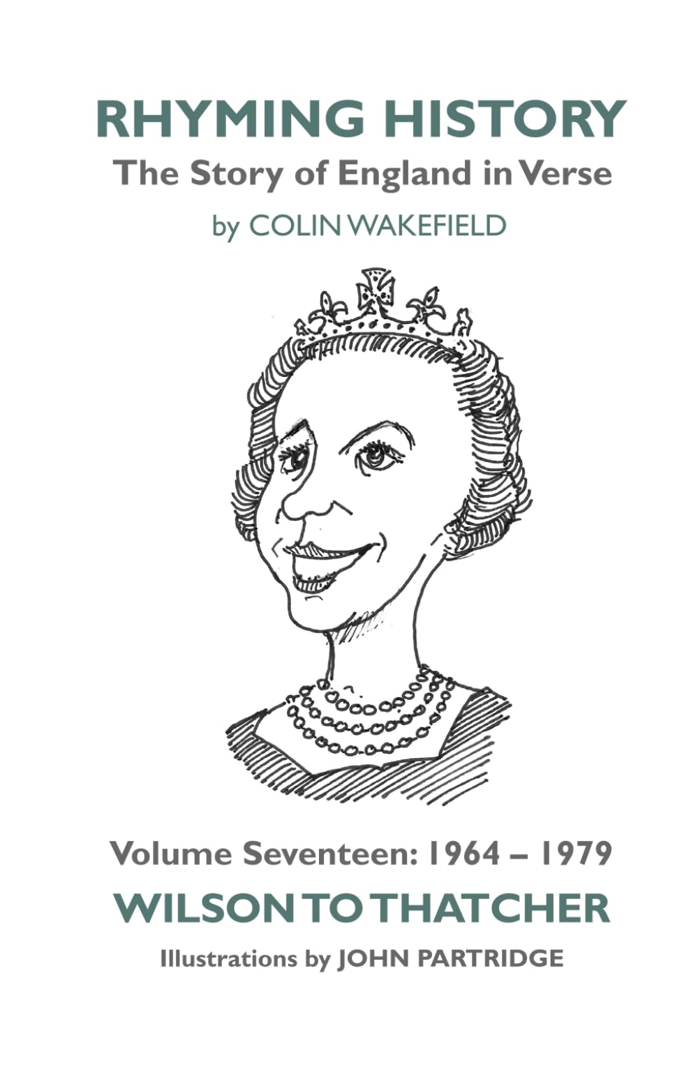 Rhyming History The Story of England in Verse: Volume Seventeen: 1964-1979 Wilson to Thatcher