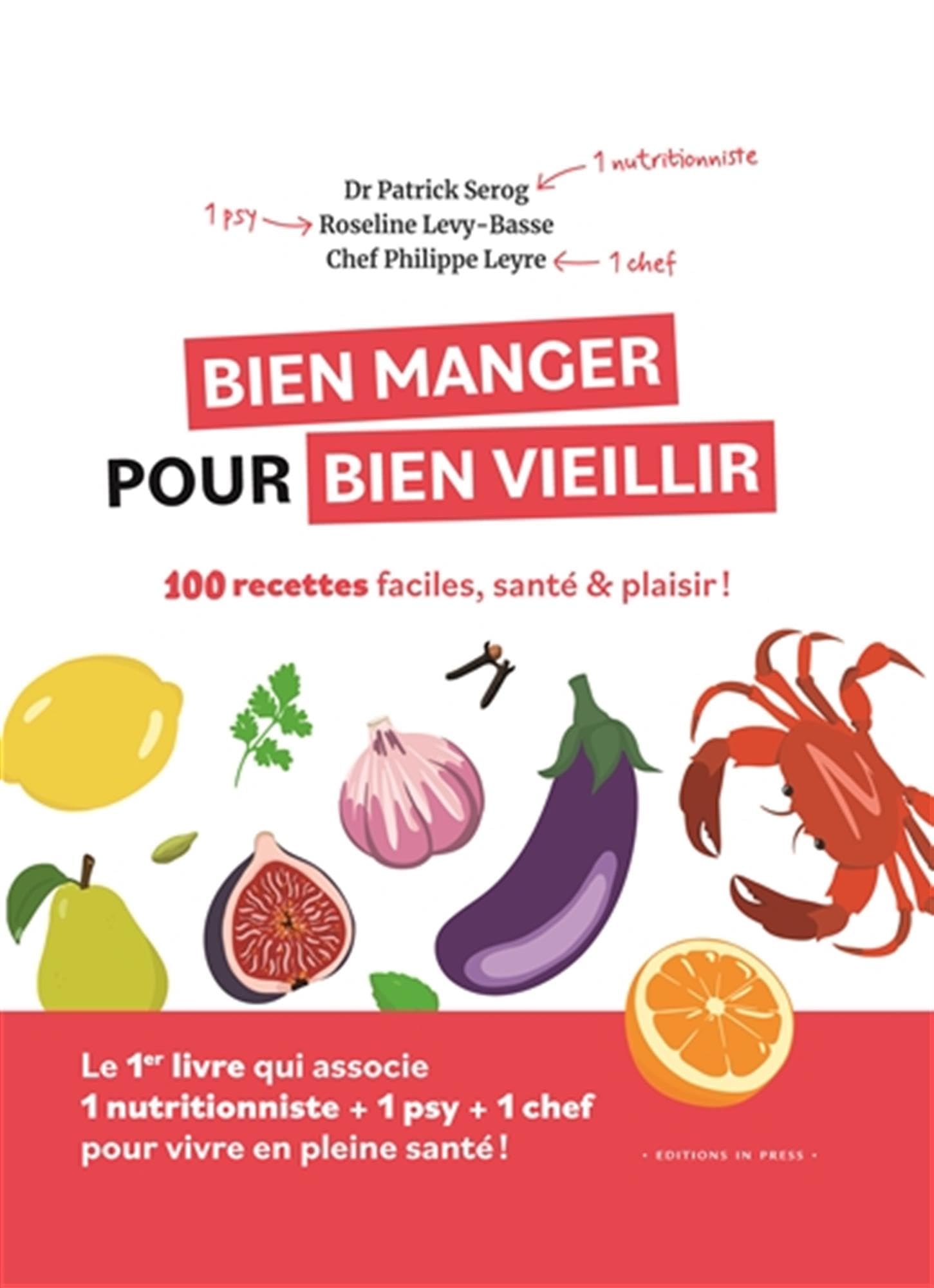 Bien manger pour bien vieillir - 100 recettes faciles, santé et plaisir