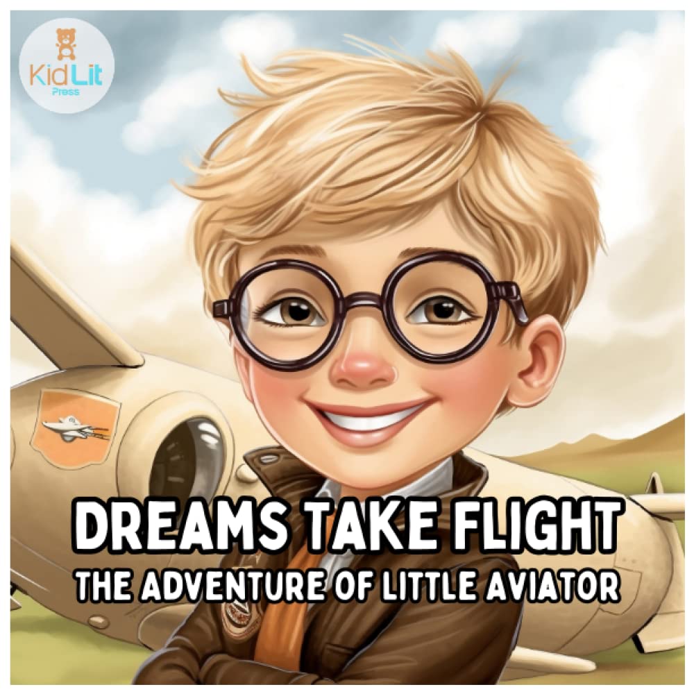 Dreams Take Flight: The Adventure of Little Aviator for Children Aged 5 - 8 years old (Kids Picture Books Ages 1-8)