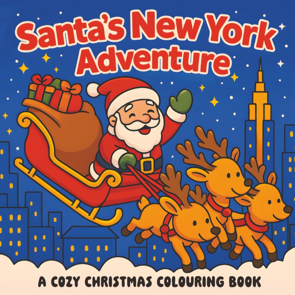 Santa's New York Adventure: A Christmas Colouring Book For Adults And Kids, A Festive Colouring Adventure In The Big Apple