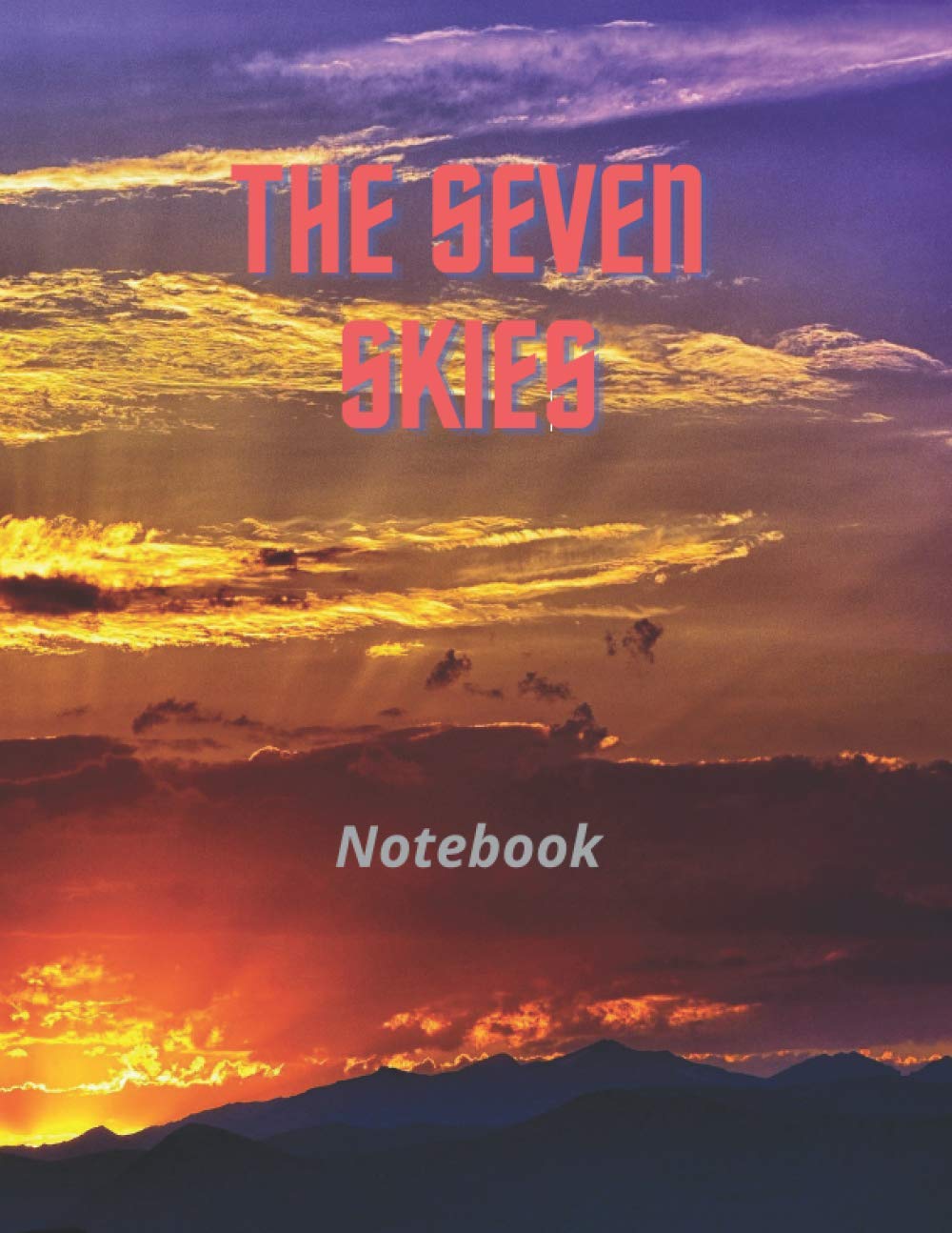 The Seven Skies Notebook: Large Journal Lined 120 pages, 8.5x11 large print, Soft Cover, Glossy Finish.