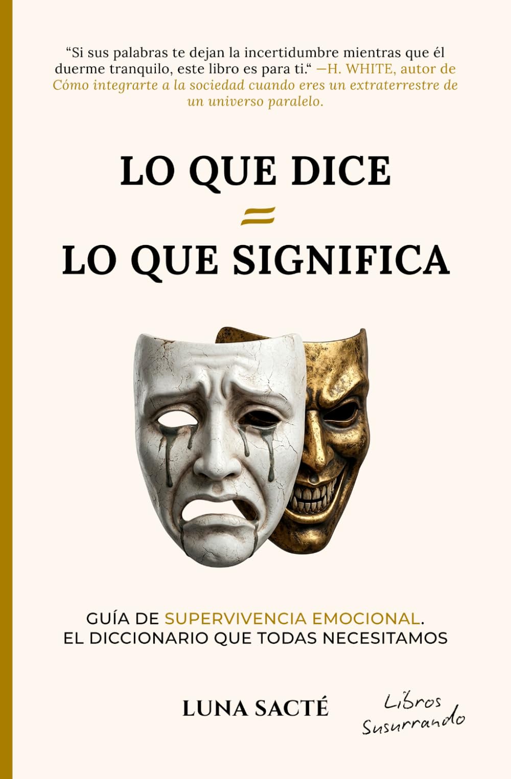 Lo que dice = Lo que significa: Guía de supervivencia emocional