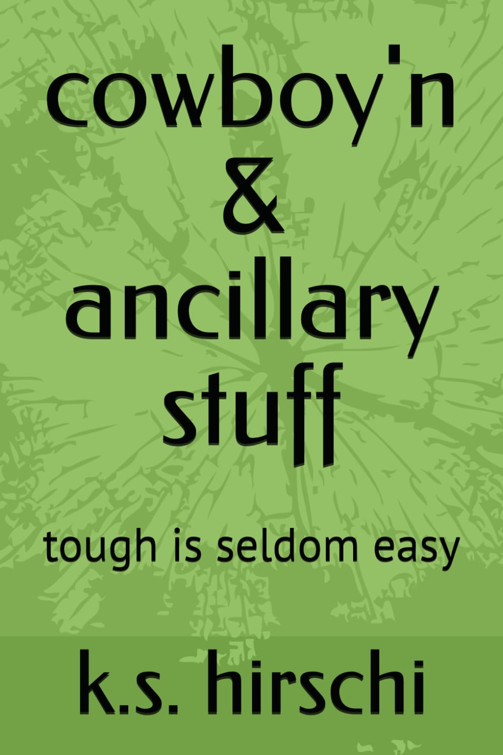 cowboy'n & ancillary stuff: tough is seldom easy