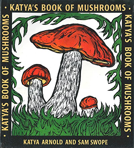 Katya's Book of Mushrooms by [Katya Arnold, Sam Swope]