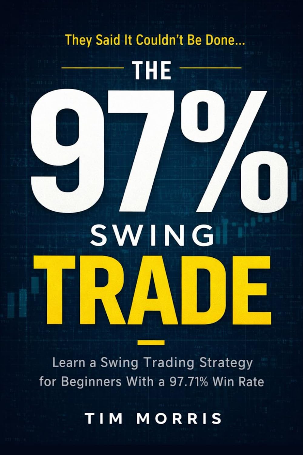 The 97% Swing Trade: Learn a Swing Trading Strategy for Beginners With a 97.71% Win Rate (Swing Trading for Beginners Books)