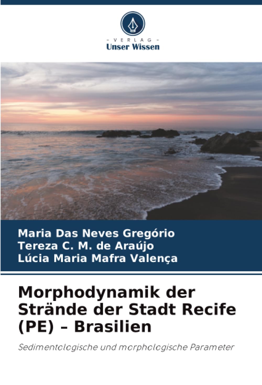 Morphodynamik der Strände der Stadt Recife (PE) – Brasilien: Sedimentologische und morphologische Parameter