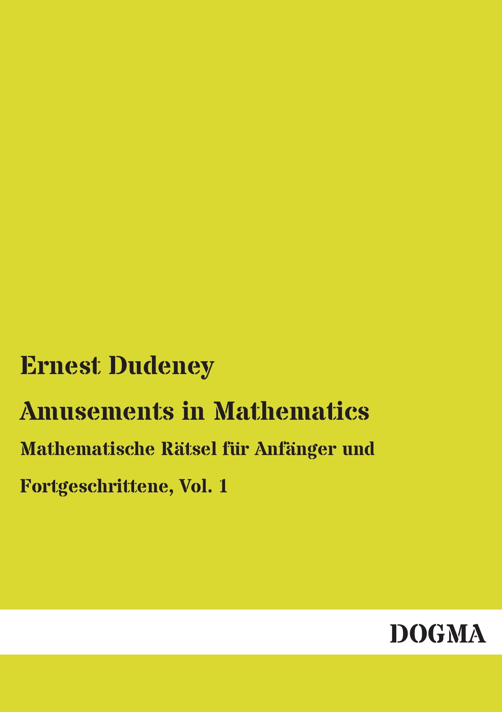 Amusements in Mathematics: Mathematische Rätsel für Anfänger und Fortgeschrittene, Vol. 1