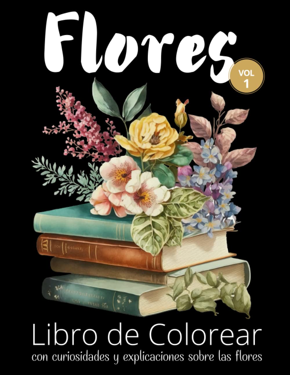 Flores. Libro de Colorear para adultos y mayores: Hermosas flores para relajarnos y aliviar el estrés, mientras aprendemos alguna curiosidad de cada