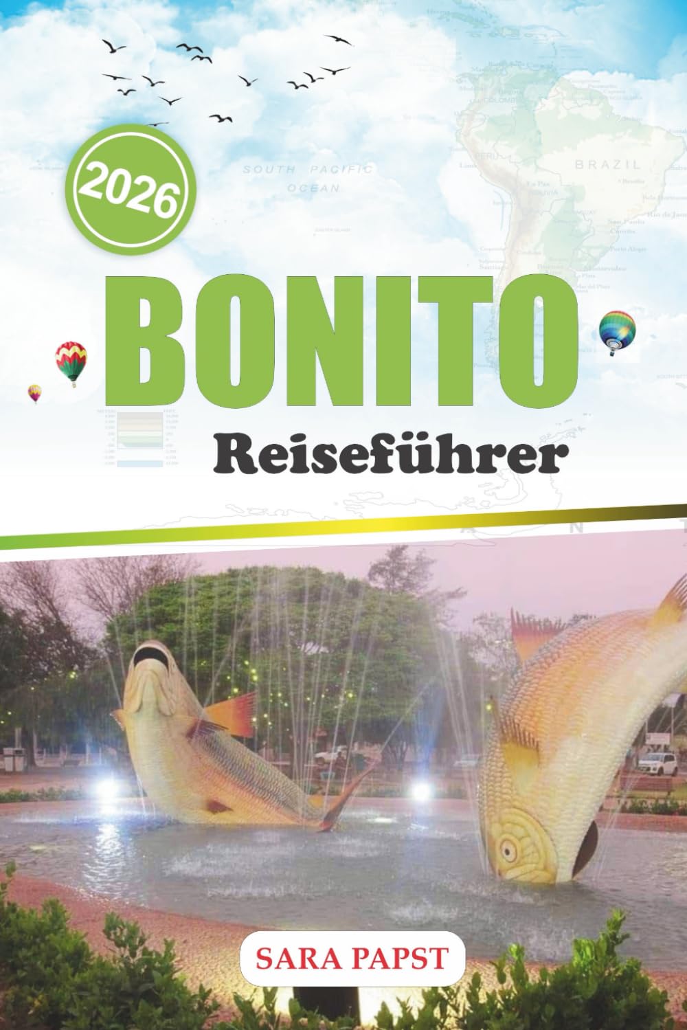 BONITO REISEFÜHRER 2026: Entdecken Sie Brasilien jenseits der Strände: türkisfarbene Quellen, Dschungelpfade und immersive Naturabenteuer