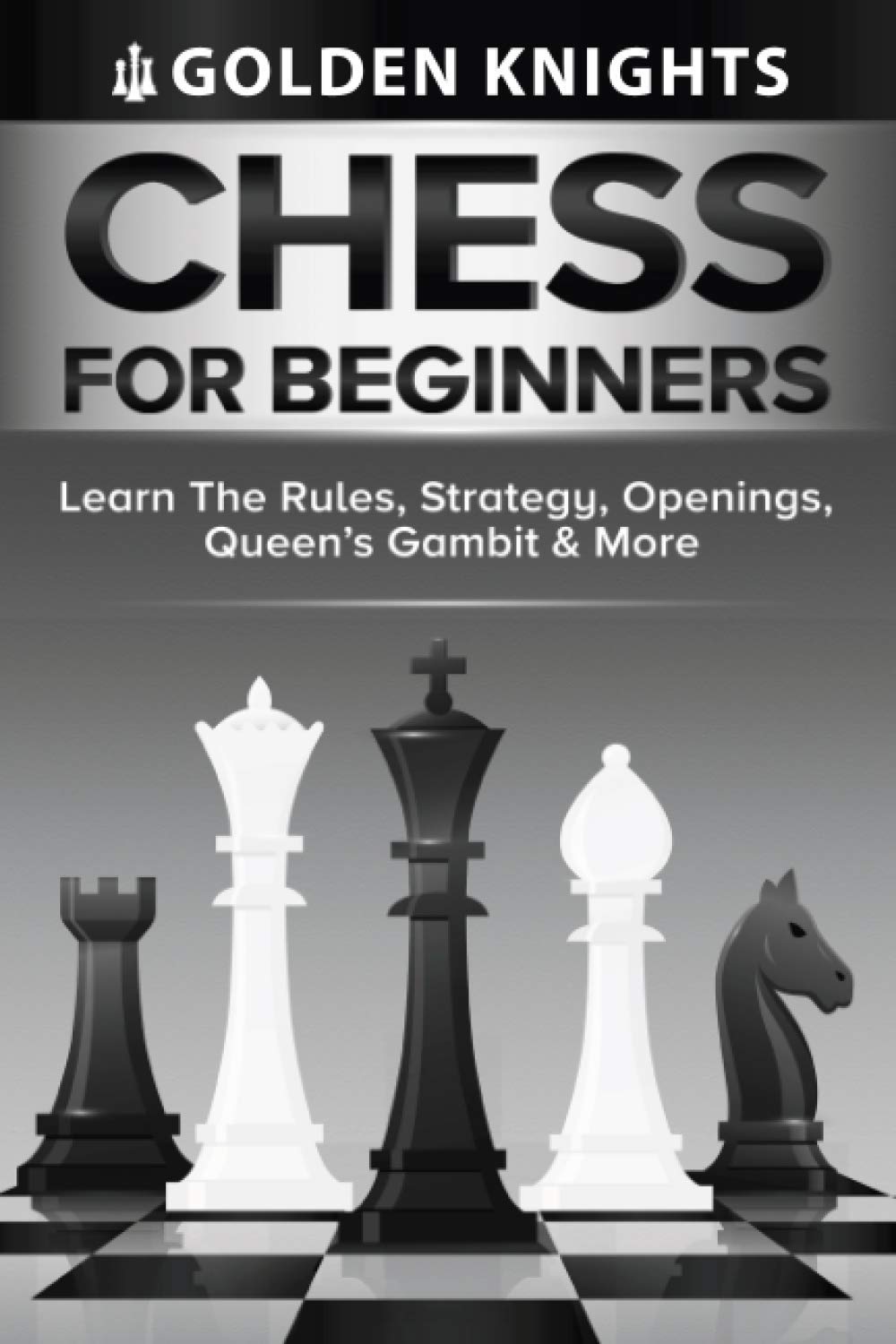 Chess For Beginners - Learn The Rules, Strategy, Openings, Queen's Gambit & More
