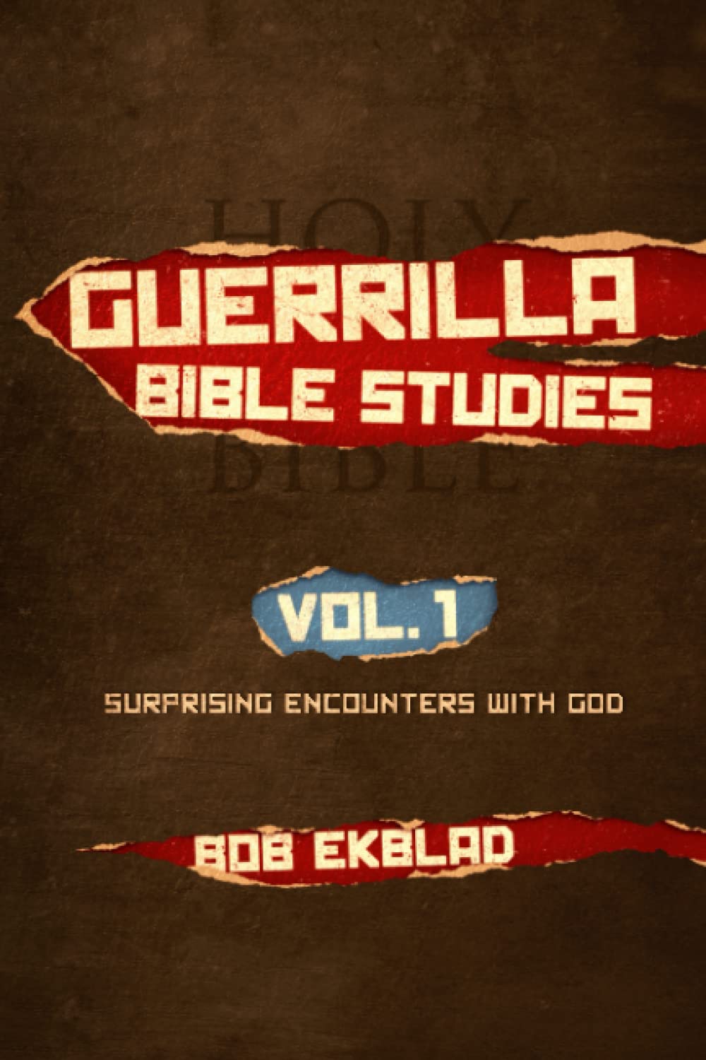 Guerrilla Bible Studies: Volume 1: Surprising Encounters with God: 2 (Guerrilla Gospel and Bible Studies Series)