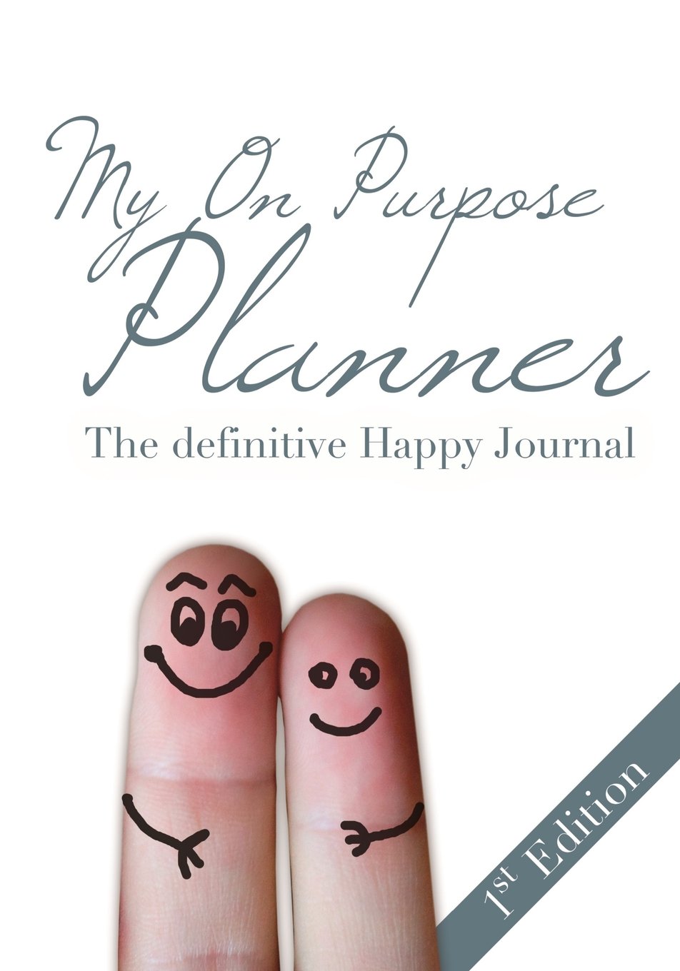 My On Purpose Planner: The Definitive Happy Journal