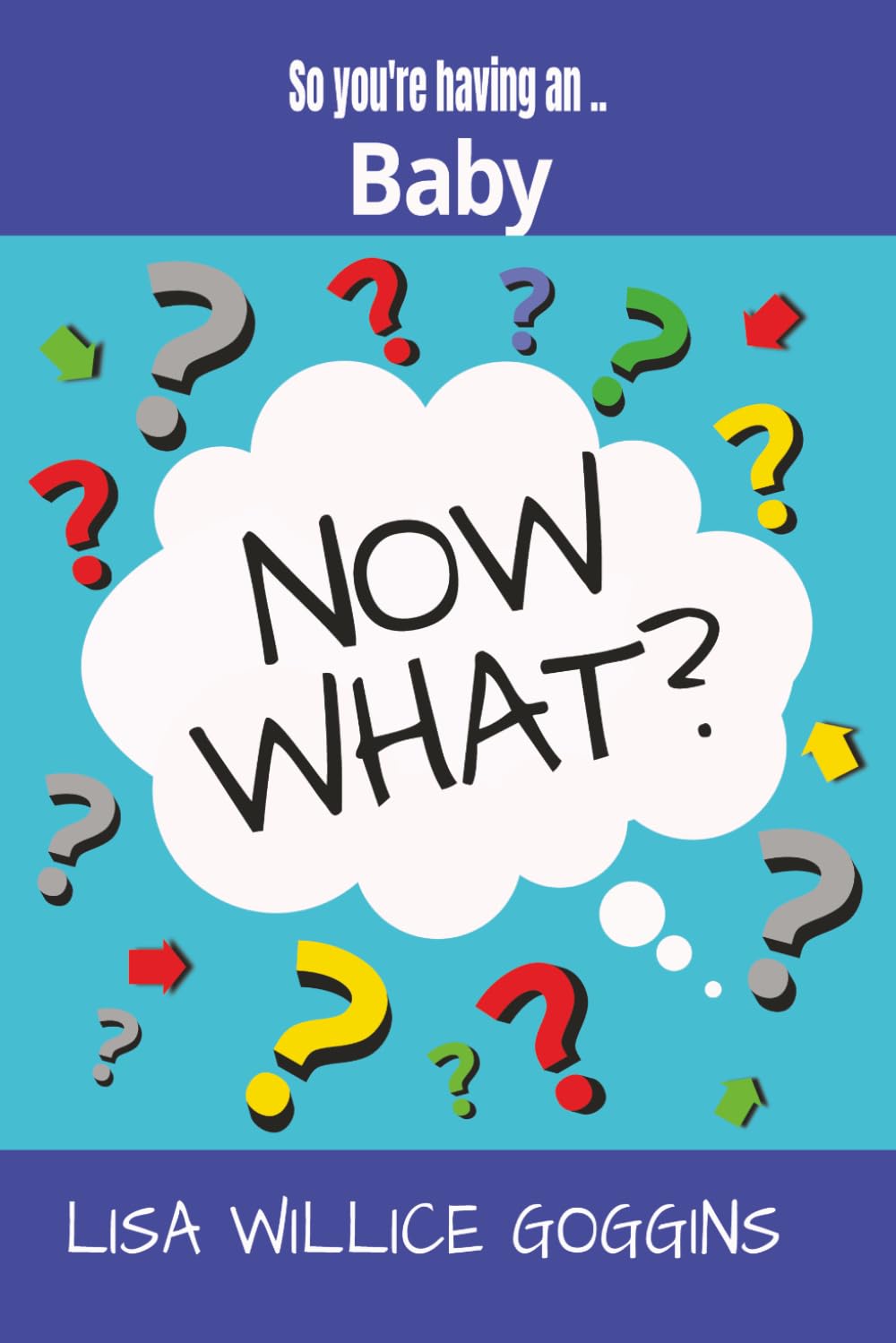 So you're having a baby...Now What?