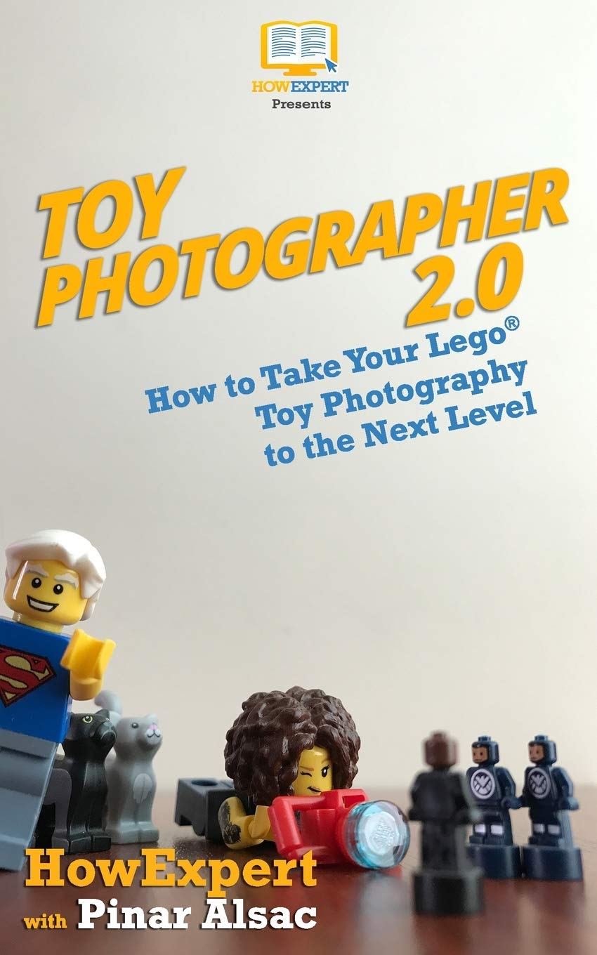 Toy Photographer 2.0: How to Take Your Lego Toy Photography to the Next Level