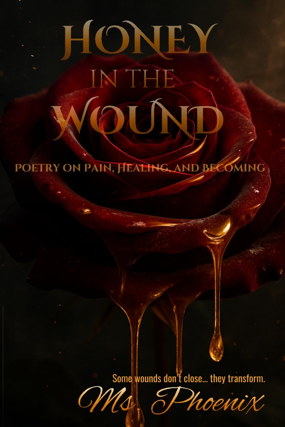 Honey in the Wound: Poetry on Pain, Healing, and Becoming