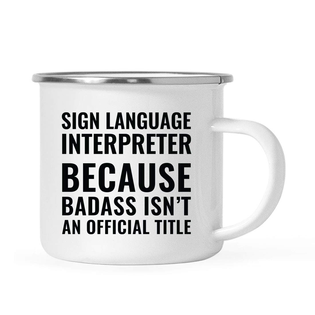 Andaz Press 11oz. Campfire Enamel Mug Gift, Sign Language Interpreter Because Badass Isn't An Official Title, 1-Pack, Stainless Steel Metal Camp Cup Christmas Birthday Present Ideas, Includes Gift Box