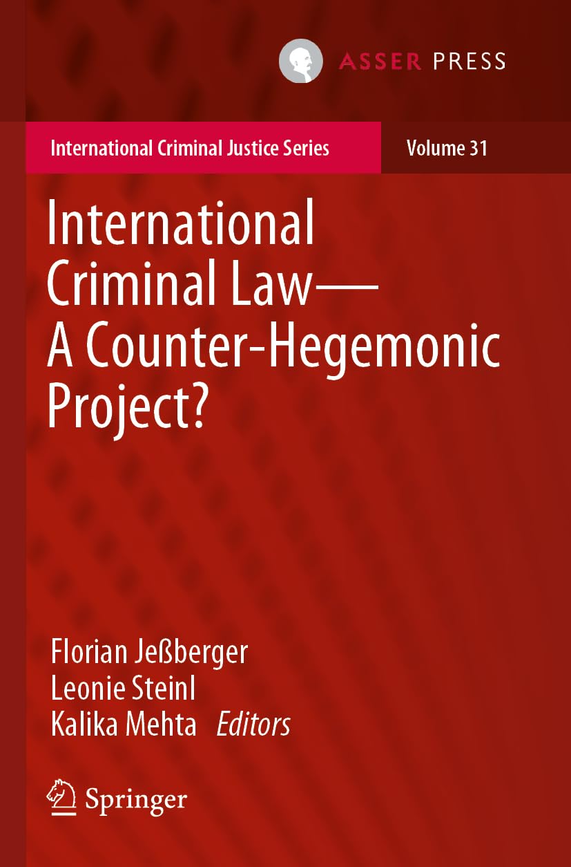International Criminal Law—A Counter-Hegemonic Project? (International Criminal Justice Series, Band 31)