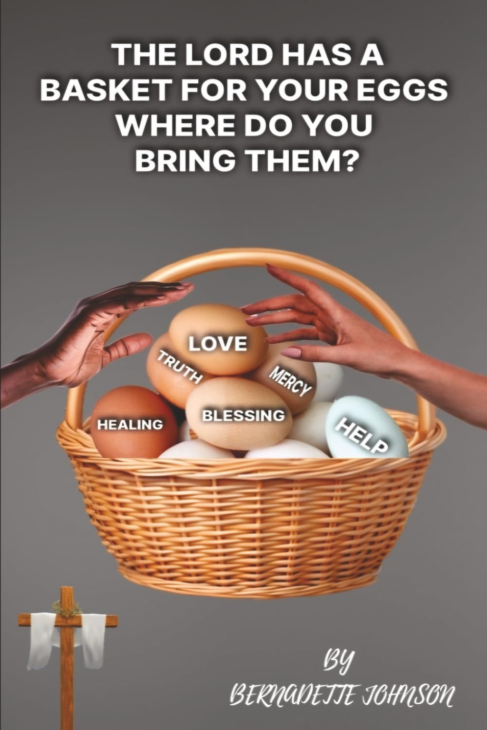 The Lord Has A Basket For Your Eggs: Where Do You Bring Them?