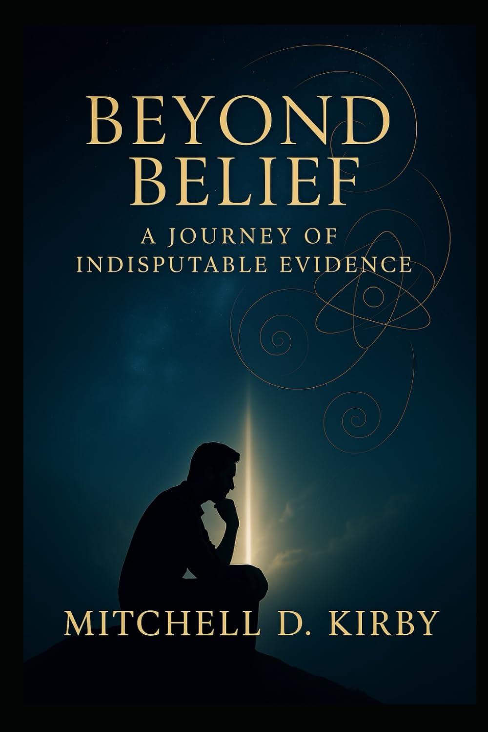 Beyond Belief; A Journey of Indisputable Evidence