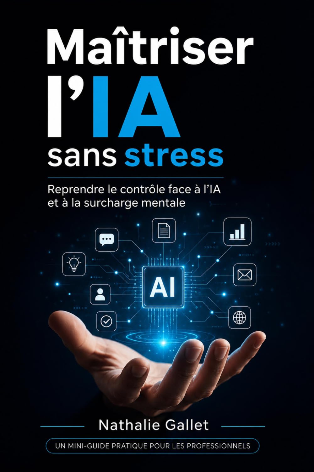 Maîtriser l'IA sans stress: Reprendre le contrôle face à l'IA et à la surcharge mentale