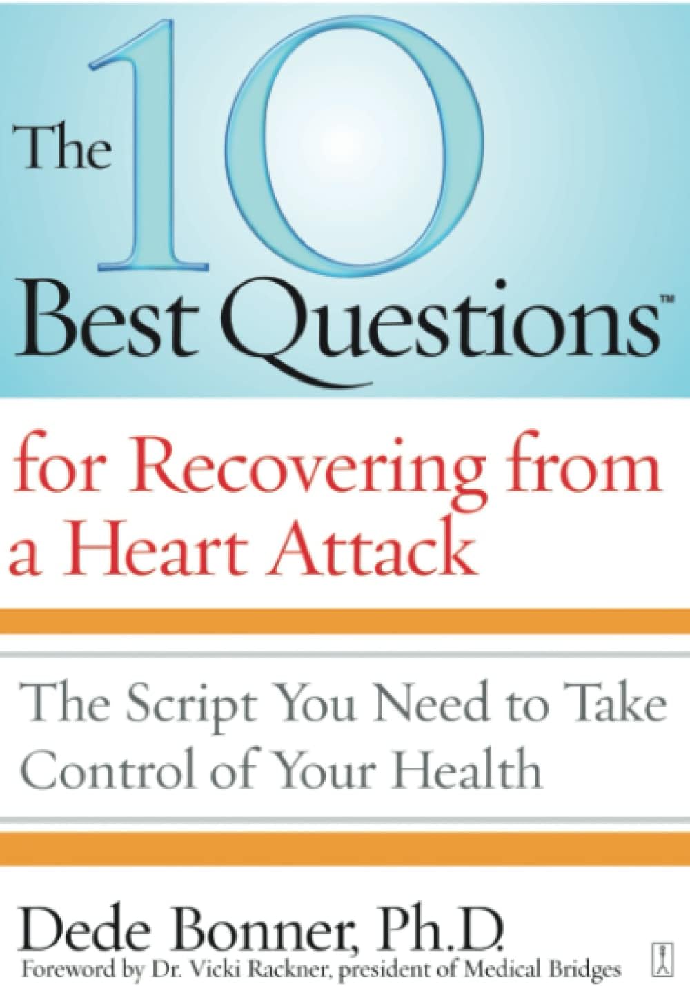 10 Best Questions for Recovering from a Heart Attack: The Script You Need to Take Control of Your Health