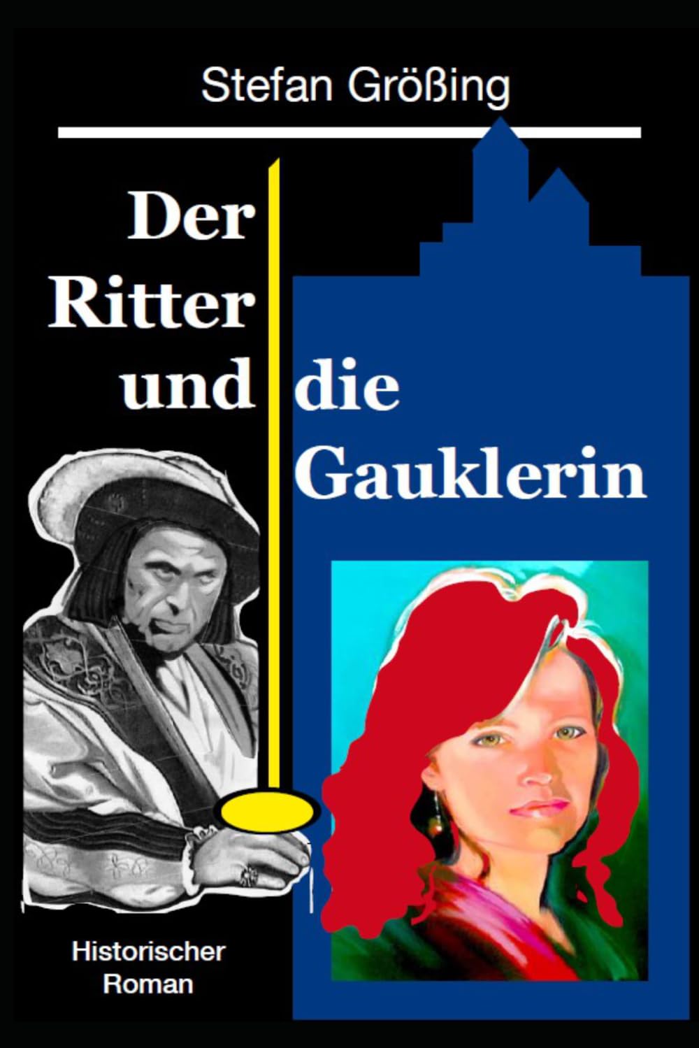 Der Ritter und die Gauklerin: Historischer Roman
