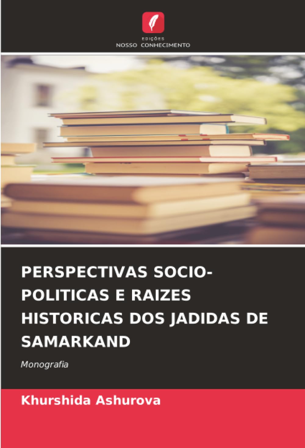 PERSPECTIVAS SOCIO-POLITICAS E RAIZES HISTORICAS DOS JADIDAS DE SAMARKAND: Monografia