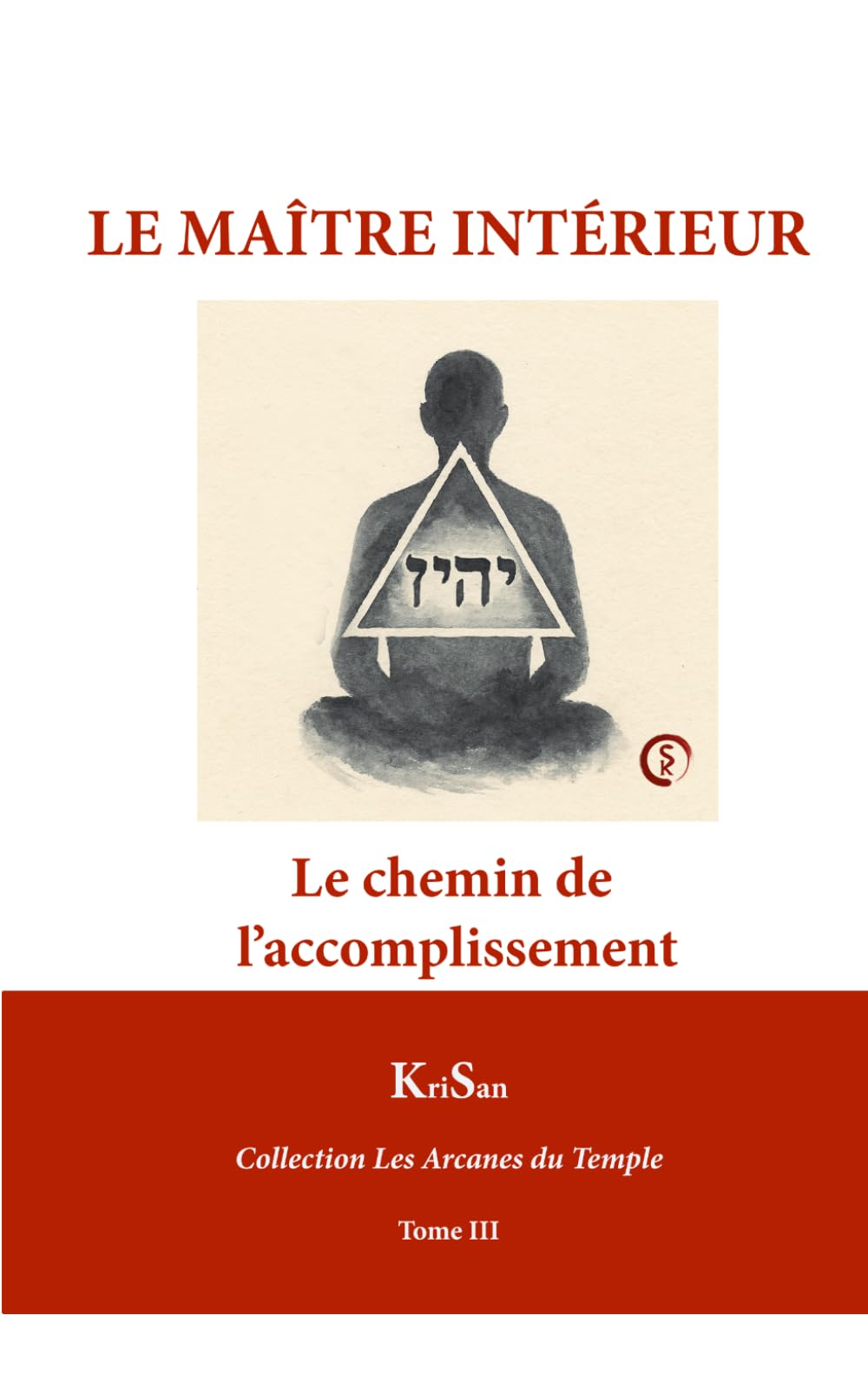 Le Maître intérieur: Le chemin de l’accomplissement (Collection Les Arcanes du Temple)