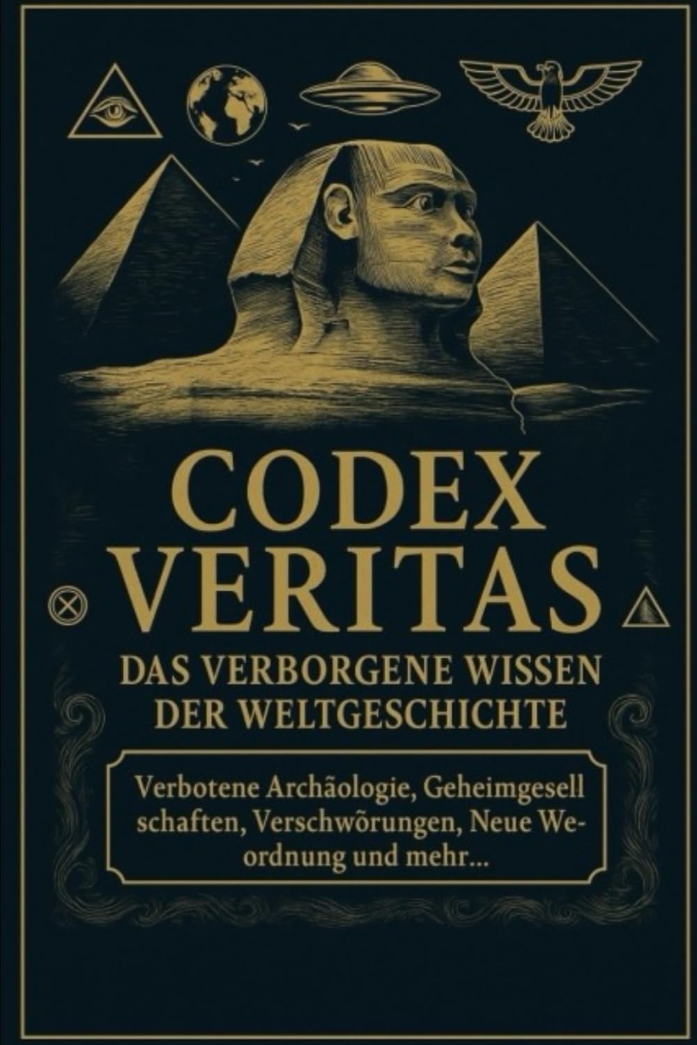 Codex Veritas – Das Verborgene Wissen der Menschheit: Eine Enthüllung der verdrängten Geschichte, unterdrückten Technologien und uralten Mythen. ... | Abenteuer, Wissen & verborgene Geschichte)