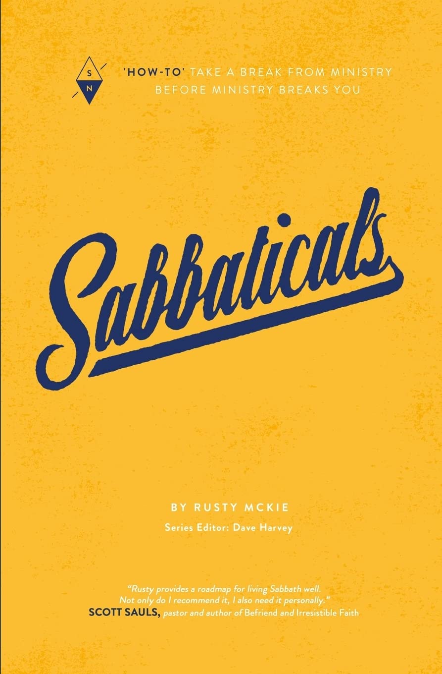 Sabbaticals: "How-To" Take a Break from Ministry before Ministry Breaks You: 7