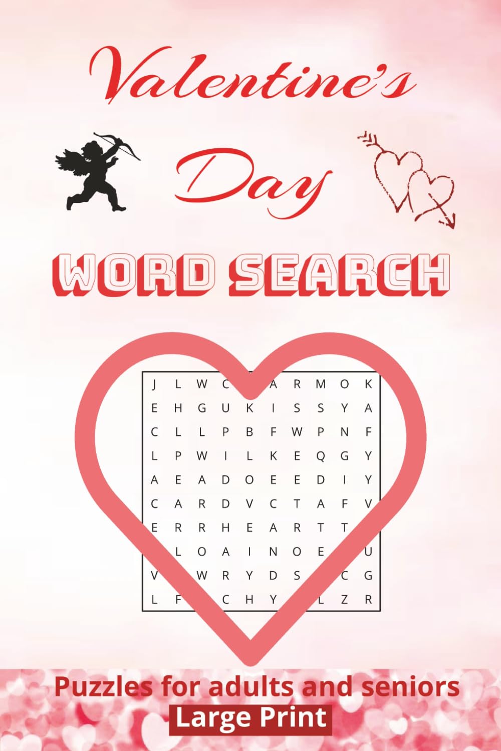Valentine's day Word search large print: Lovely and sweet valentine's day themed word search find puzzle book for adults and seniors| 6x9 inches, 120 ... Puzzles... gift for your lover or yourselfles